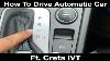 How To Drive An Automatic Car Hyundai Creta Ivt Creta Sx 2021 Ivt Petrol