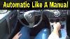 How To Drive An Automatic Car Like A Manual Driving Tutorial